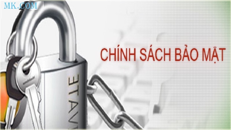 Chính sách bảo mật MK.com là gì?