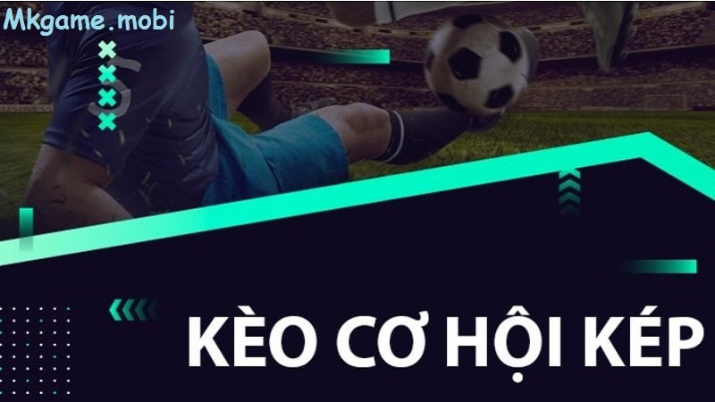 Tìm hiểu về kèo cơ hội kép tại nhà cái mk.com